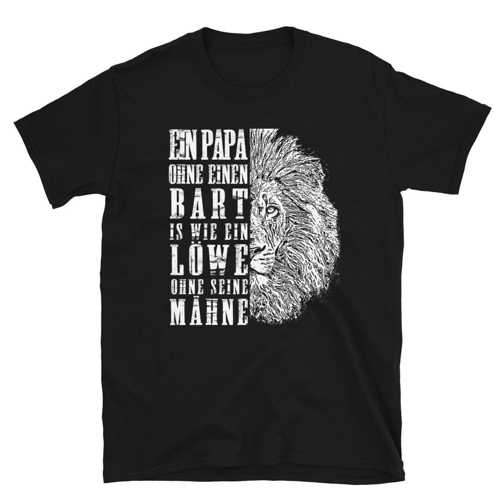 Ein Papa ohne Bart ist wie ein Löwe ohne Mähne - Shirt